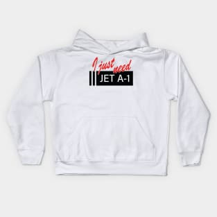 "I Just need" over Jet A1 signage Kids Hoodie